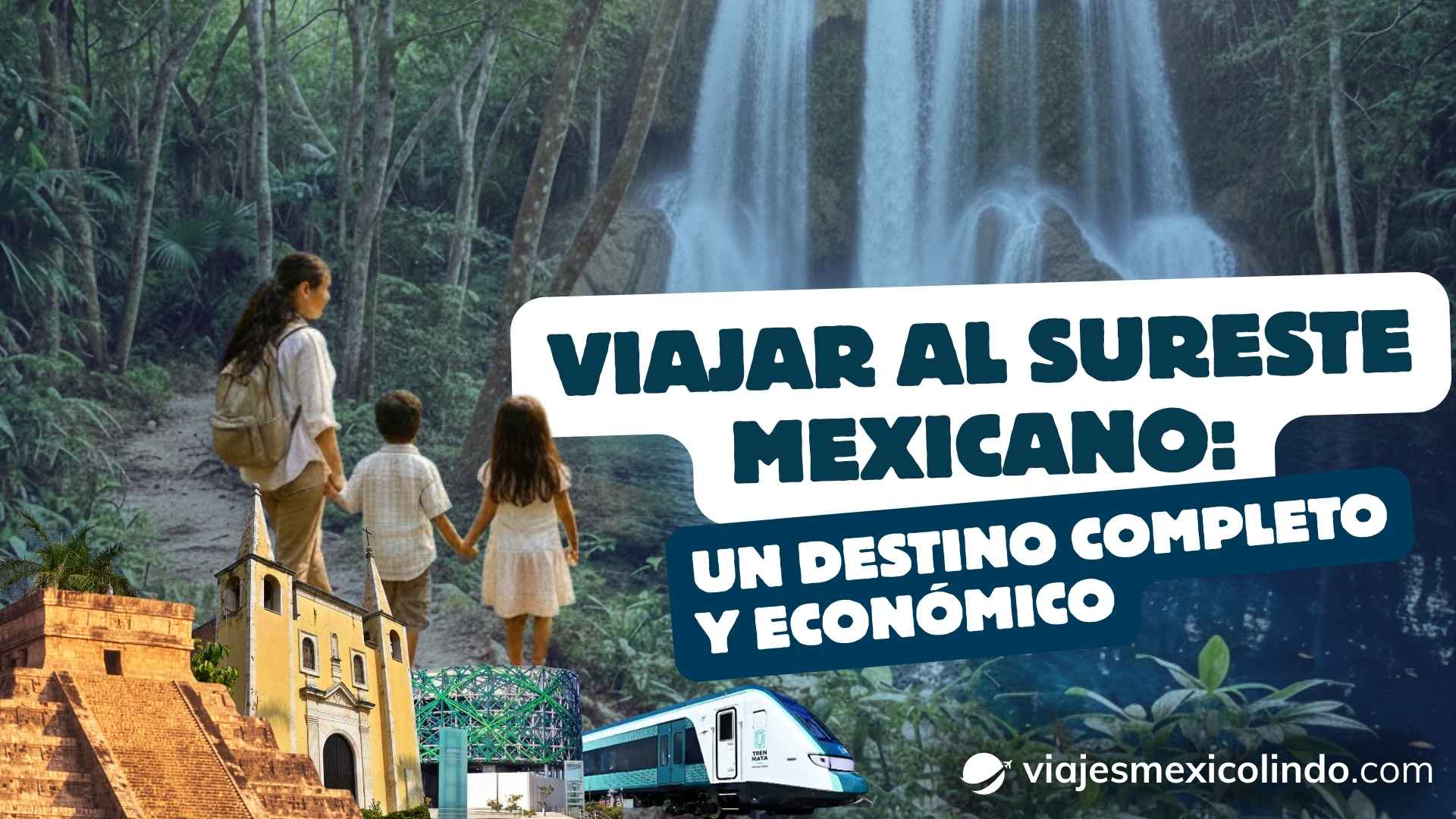 Viajar al sureste mexicano: un destino completo y económico